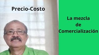 Relación Precio-Costo: mezcla de comercialización.