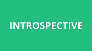 How To Pronounce Introspective - Pronunciation Academy