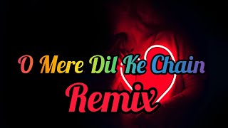 O Mere Dil Ke Chain Remix