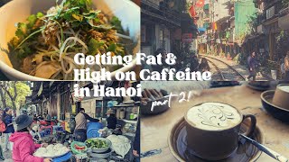 Caffeine-Fueled Food Adventure in Hanoi Part 2 | 5 Day Trip in Hanoi