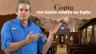 Cristãos Coptas do Egito e seu Bairro no velho Cairo.