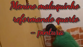 Menino maluquinho pintando seu quarto - reforma parte 2