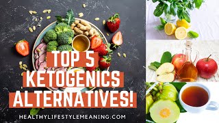 Top 5 Ketogenics Alternatives!