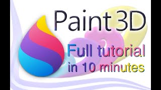 Paint 3D - Tutorial for Beginners in 10 MINUTES!  [ COMPLETE ]