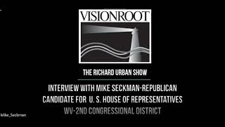 Interview with Mike Seckman-Republican Candidate for U.S. House of Representatives-WV 2nd Congres...