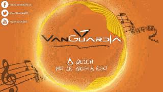 VanGuardia - A quien no le gusta eso