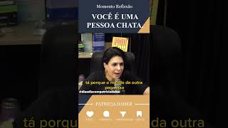 #patriciadaher #pessoas #chat #reclamação #dicas #reflexão #casamento #namoro #relacionamento #casal