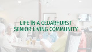 Life in a Cedarhurst Senior Living Community