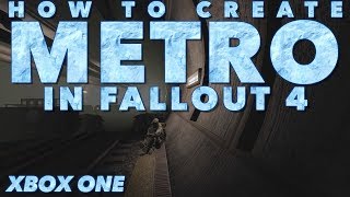 How to Create Metro in Fallout 4 - Xbox One