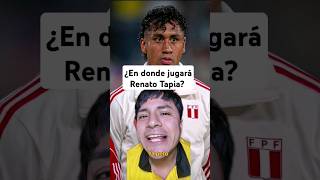 En que equipo jugará Renato Tapia? #liga1peru #liga1 #renatotapia #seleccionperuana #liga1teapuesto