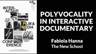 IFM2022: Polyvocality in Interactive Documentary by Fabiola Hanna