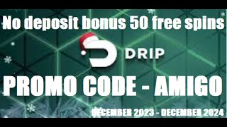 Drip casino - no deposit bonus 50 free spins using promo code AMIGO  (February 2024)