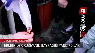 ERMƏNİLƏR RUSİYANIN BAYRAĞINI YANDIRDILAR