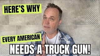 EVERY American NEEDS A Truck Gun! Here's Why!