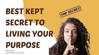 Best kept secret to living your purpose