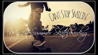 Cant Stop Smilin' - My 1st Summer Skateboarding