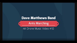 Dave Matthews Band:  "Ants Marching" Tribute - 4K Drone Music Video - Must see in 4K!