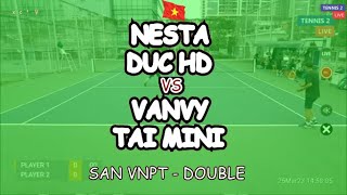 Nesta - Duc Hd 🆚 Vanvy - Tai Mini 🎾 San Vnpt - Double