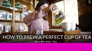 How to Brew a Perfect Cup of Tea | Mauna Kea Tea