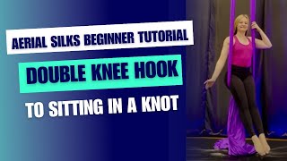 Double Knee Hook to Sitting in a Knot - Aerial Silks Tutorial