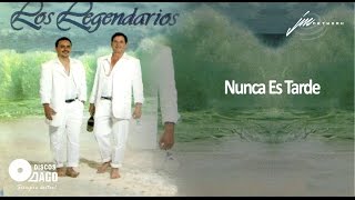 Los Legendarios - Nunca Es Tarde [Official Audio]