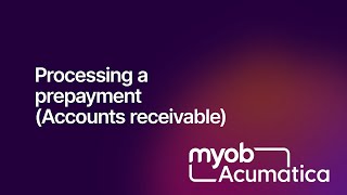 MYOB Acumatica - Processing a prepayment (Accounts Receivable)