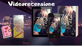 Videorecensione di "703 giorni" di L. F. Koraline per Newton Compton ❤