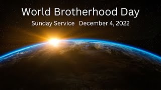 Sunday Service 12/4/22  World Brotherhood Day