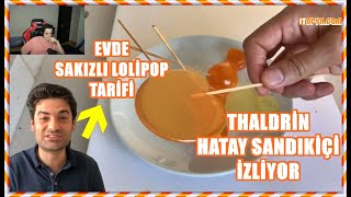 THALDRİN EVDE SAKIZLI LOLİPOP TARİFİ İZLİYOR | HATAY SANDIK İÇİ