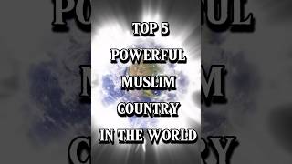 Top 5 powerful muslim country in the world 🌏 #shorts