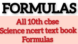 all formulaeof 10th cbse science ncert text book fully explained