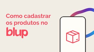 Como cadastrar os produtos no Blup