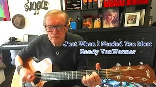 Just When I Needed You Most (c) 1979 Randy VanWarmer - Unplugged Rendition w/ Acoustic Guitar