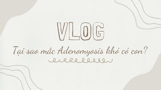 #85 Tại sao #Adenomyosis lại khó có con? #drlekhactien