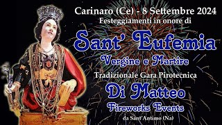 CARINARO (Ce) - Sant'EUFEMIA V.M. 2024 - DI MATTEO FIREWORKS (Night Show)