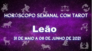 Horóscopo semanal com tarot - 31de maio a 06 de junho de 2021 -Leão