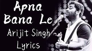 Arijit Singh: Apna Bana Le (Lyrics) | Arijit Singh: Heeriye | Shreya Ghoshal, Himesh Reshammiya