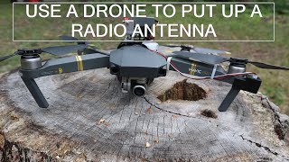 Using a drone to put up a HAM radio dipole antenna