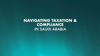 Webinar on Navigating Taxation & Compliance in Saudi Arabia