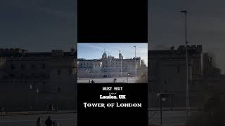 Must Visit in London, UK: Tower of London