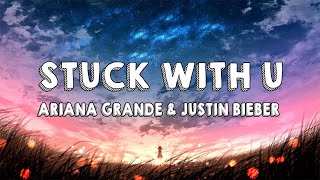 Ariana Grande & Justin Bieber - Stuck With U (Lyrics)