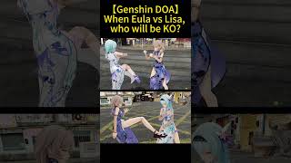 【Genshin DOA】When Eula vs Lisa, who will be KO? #genshinimpact #mmd #doa #原神