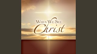 When We See Christ