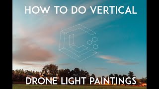 How to make VERTICAL drone light paintings!