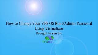 TPEcloud Tutorial: How to Change Your VPS OS Root or Admin Password Using Virtualizor