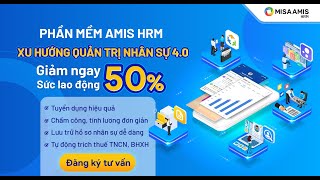 MISA AMIS HRM - Giải pháp quản trị nhân sự toàn diện cho doanh nghiệp