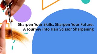 Journey into a Career Sharpening Hair Scissors for Salons