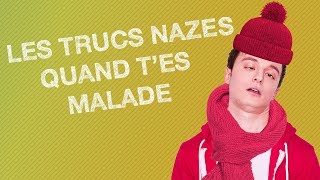 TOP #5 DES TRUCS NAZES QUAND T'ES MALADE