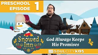 Snowed Inn Preschool Episode 1: God Keeps His Promises