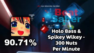 Holo Bass & Spikey Wikey - 300 Nuts Per Minute | Expert+ | 90.71% | 8 Misses